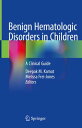Benign Hematologic Disorders in Children A Clinical Guide【電子書籍】
