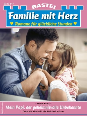 Familie mit Herz 147 Mein Papi, der geheimnisvolle Unbekannte