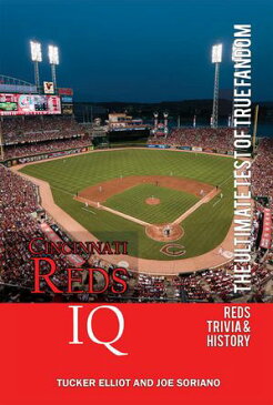 Cincinnati Reds IQ: The Ultimate Test of True Fandom【電子書籍】[ Tucker Elliot ]