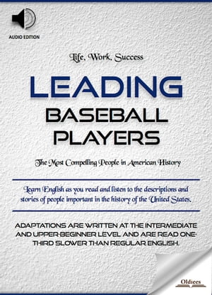 楽天楽天Kobo電子書籍ストアLeading Baseball Players Biographies of Famous and Influential Americans for English Learners, Children（Kids） and Young Adults【電子書籍】[ Oldiees Publishing ]