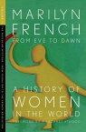 From Eve to Dawn: A History of Women in the World Volume II The Masculine Mystique from Feudalism to the French Revolution【電子書籍】[ Marilyn French ]