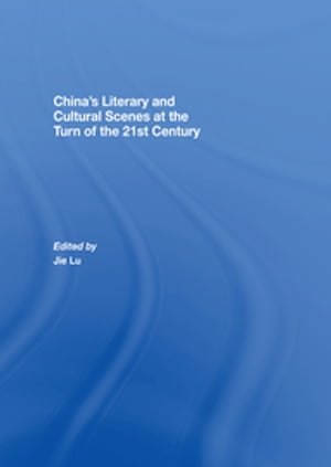 China’s Literary and Cultural Scenes at the Turn of the 21st Century