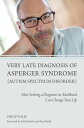 Very Late Diagnosis of Asperger Syndrome (Autism Spectrum Disorder) How Seeking ...