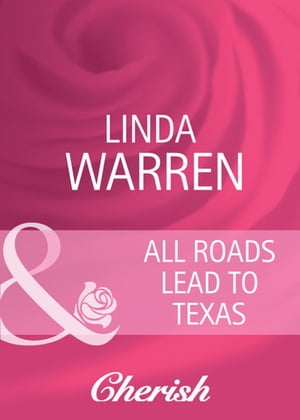 All Roads Lead To Texas (Home to Loveless County, Book 3) (Mills Boon Cherish)【電子書籍】 Linda Warren