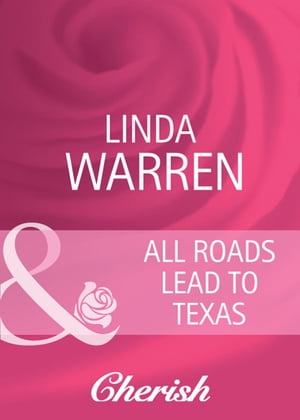 All Roads Lead To Texas (Home to Loveless County, Book 3) (Mills & Boon Cherish)【電子書籍】[ Linda Warren ]