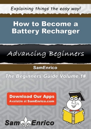 How to Become a Battery Recharger How to Become a Battery Recharger【電子書籍】 Herschel Welker