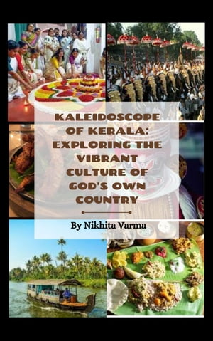 Kaleidoscope of Kerala: Exploring the Vibrant Culture of God's Own Country
