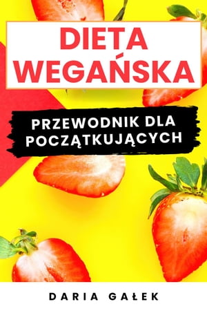 Dieta Wegańska: Przewodnik dla Początkujących