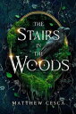 The Stairs in the Woods【電子書籍】 Matthew Cesca