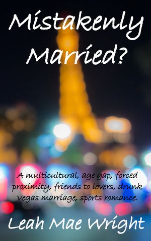 ŷKoboŻҽҥȥ㤨Mistakenly Married? A multicultural, age gap, forced proximity, friends to lovers, drunk Vegas marriage, sports romance.Żҽҡ[ Leah Mae Wright ]פβǤʤ813ߤˤʤޤ