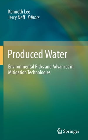 Produced Water Environmental Risks and Advances in Mitigation TechnologiesŻҽҡ