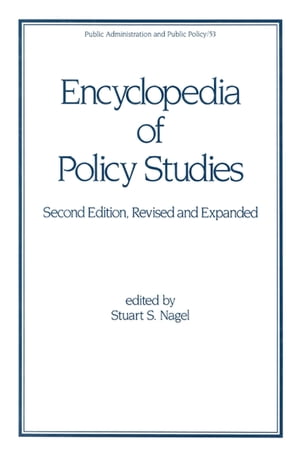 Encyclopedia of Policy Studies, Second Edition
