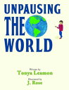 Unpausing the World【電子書籍】[ Tonya Lea