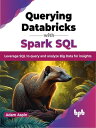 ŷKoboŻҽҥȥ㤨Querying Databricks with Spark SQL Leverage SQL to query and analyze Big Data for insights (English EditionŻҽҡ[ Adam Aspin ]פβǤʤ2,132ߤˤʤޤ