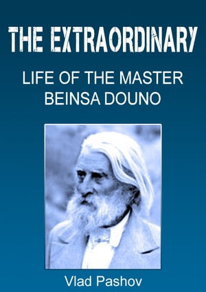 The Extraordinary Life of the Master Beinsa Douno