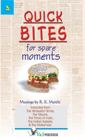 Quick Bites for Spare Moments: Management tips in a lighter vein【電子書籍】 R.K. MURTHI
