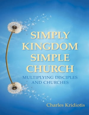 ŷKoboŻҽҥȥ㤨Simply Kingdom, Simple Church: Multiplying Disciples and ChurchesŻҽҡ[ Charles Kridiotis ]פβǤʤ1,085ߤˤʤޤ