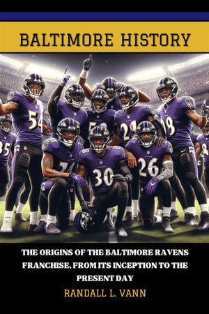 Baltimore History The origin of the Baltimore Ravens franchise, from its incepti...