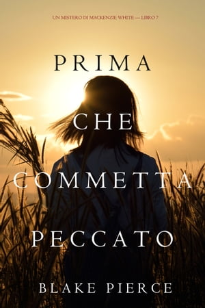 Prima Che Commetta Peccato (Un Mistero di Mackenzie WhiteーLibro 7)【電子書籍】[ Blake Pierce ]