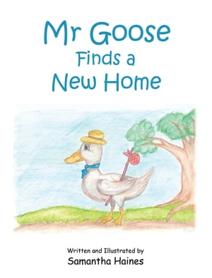 Mr Goose Finds a New Home【電子書籍】 Samantha Haines