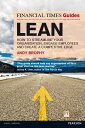 Financial Times Guide to Lean, The How To Streamline Your Organisation, Engage Employees And Create A Competitive Edge【電子書籍】 Andy Brophy