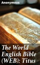 The World English Bible (WEB): Titus【電子書籍】 Anonymous