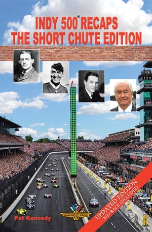 Indy 500 Recaps The Short Chute EditionŻҽҡ[ Pat Kennedy ]
