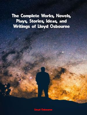 ŷKoboŻҽҥȥ㤨The Complete Works of Lloyd OsbourneŻҽҡ[ Lloyd Osbourne ]פβǤʤ293ߤˤʤޤ