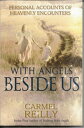 With Angels Beside Us Personal Accounts of Heavenly Encounters【電子書籍】 Carmel Reilly