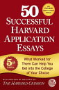 50 Successful Harvard Application Essays, 5th Edition What Worked for Them Can Help You Get into the College of Your Choice【電子書籍】 Staff of the Harvard Crimson