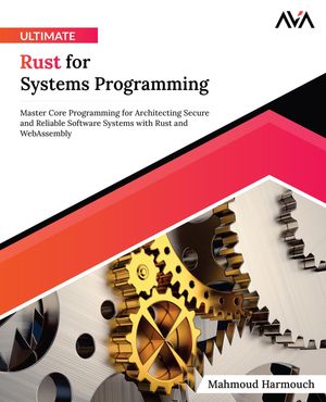 Ultimate Rust for Systems Programming【電子書籍】[ Mahmoud Harmouch ]