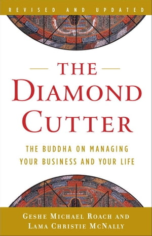 The Diamond Cutter The Buddha on Managing Your Business and Your Life【電子書籍】[ Geshe Michael..