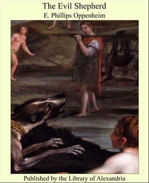 The Evil ShepherdŻҽҡ[ E. Phillips Oppenheim ]