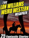 ŷKoboŻҽҥȥ㤨The Lon Williams Weird Western Megapack 25 Fantastic Western StoriesŻҽҡ[ Lon Williams ]פβǤʤ109ߤˤʤޤ