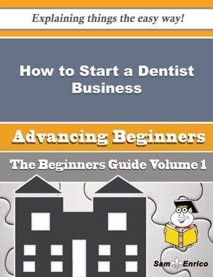 How to Start a Dentist Business (Beginners Guide)
