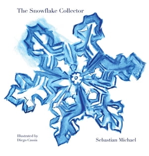 The Snowflake CollectorŻҽҡ[ Sebastian Michael ]