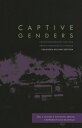 Captive Genders Trans Embodiment and the Prison Industrial Complex, Second Edition