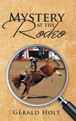 Mystery at the Rodeo【電子書籍】[ Gerald Holt ]