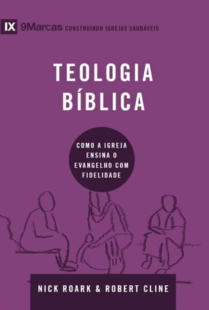 Teologia b?blica como a igreja ensina o evangelho com fidelidade