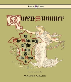 Queen Summer - Or the Tourney of the Lily and the Rose - Illustrated by Walter Crane