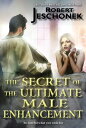 The Secret of the Ultimate Male Enhancement A Sc