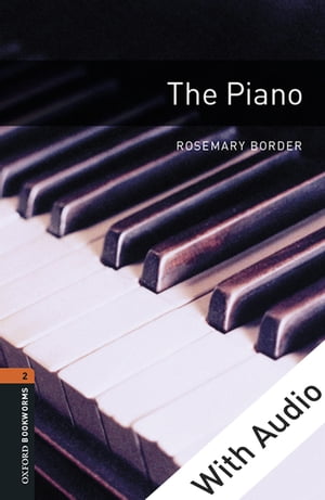 The Piano - With Audio Level 2 Oxford Bookworms Library【電子書籍】[ Rosemary Border ]