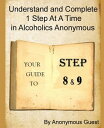 ŷKoboŻҽҥȥ㤨Steps 8 and 9: Understand and Complete One Step At A Time in Recovery with Alcoholics AnonymousŻҽҡ[ Anonymous Guest ]פβǤʤ300ߤˤʤޤ