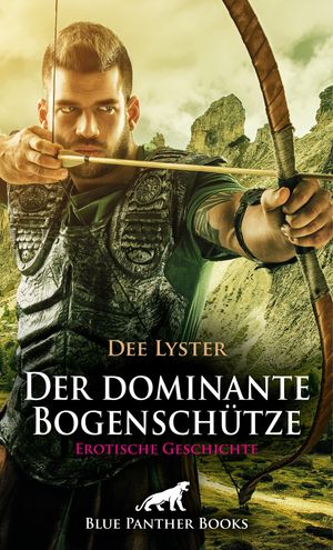 Der dominante Bogensch?tze | Erotische Geschichte Nicht nur jede Menge Spa? beim Schie?en ...