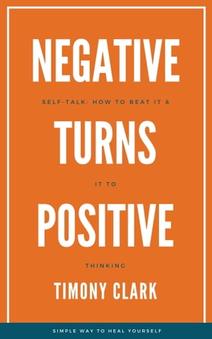 ŷKoboŻҽҥȥ㤨Negative Self-Talk How To Beat It And Turn To Positive Thinking By Eliminate Negative Self-TalkŻҽҡ[ Timony Clark ]פβǤʤ162ߤˤʤޤ