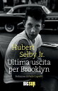 Ultima uscita per Brooklyn【電子書籍】 Hubert Selby Jr.