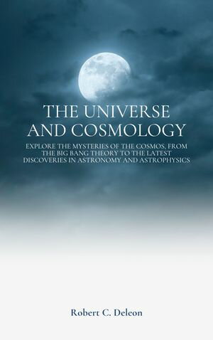 The Universe and Cosmology