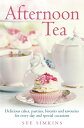 Afternoon Tea Delicious cakes, pastries, biscuits and savouries for every day and special occasions【電子書籍】 Sue Simkins