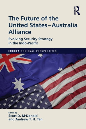 ŷKoboŻҽҥȥ㤨The Future of the United States-Australia Alliance Evolving Security Strategy in the Indo-PacificŻҽҡۡפβǤʤ6,999ߤˤʤޤ
