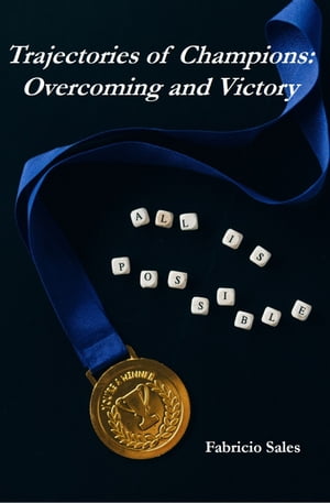 Trajectories of Champions: Overcoming and Victory